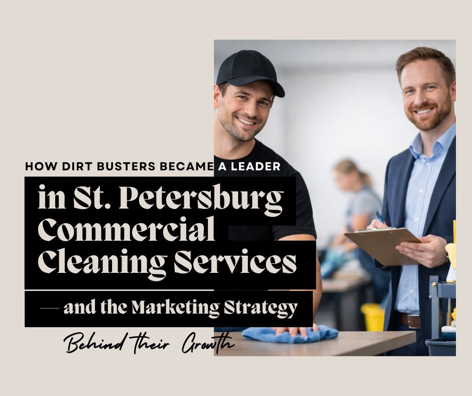How-Dirt-Busters-Became-a-Leader-in-St.-Petersburg-Commercial-Cleaning-Services-—-and-the-Marketing-Strategy-Behind-Their-Growth